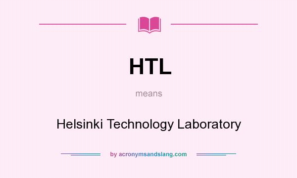 What does HTL mean? It stands for Helsinki Technology Laboratory