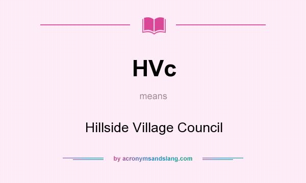 What does HVc mean? It stands for Hillside Village Council