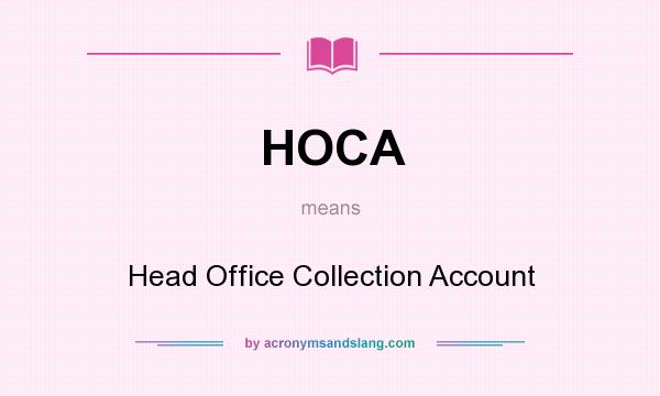 What does HOCA mean? It stands for Head Office Collection Account