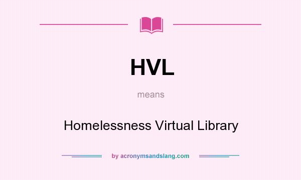 What does HVL mean? It stands for Homelessness Virtual Library