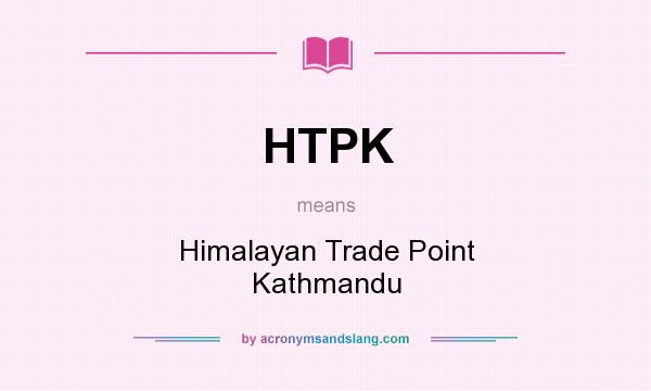 What does HTPK mean? It stands for Himalayan Trade Point Kathmandu