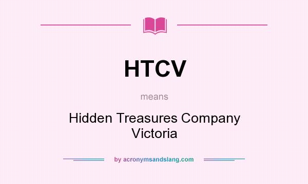 What does HTCV mean? It stands for Hidden Treasures Company Victoria