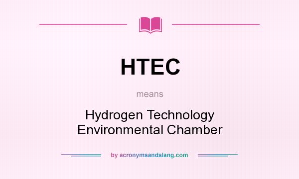 What does HTEC mean? It stands for Hydrogen Technology Environmental Chamber