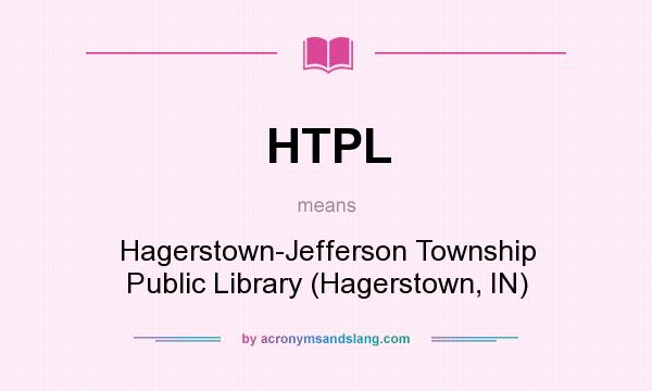 What does HTPL mean? It stands for Hagerstown-Jefferson Township Public Library (Hagerstown, IN)