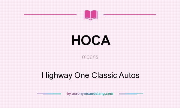 What does HOCA mean? It stands for Highway One Classic Autos