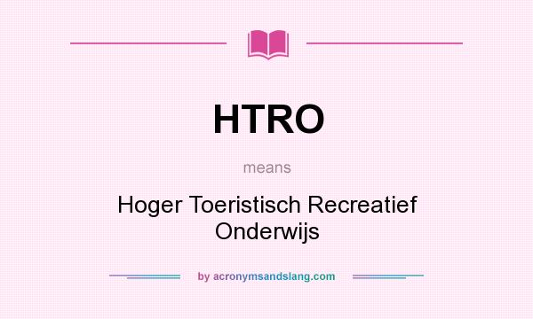 What does HTRO mean? It stands for Hoger Toeristisch Recreatief Onderwijs