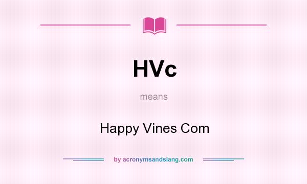 What does HVc mean? It stands for Happy Vines Com
