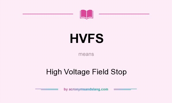 What does HVFS mean? It stands for High Voltage Field Stop