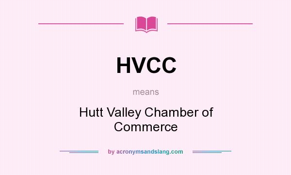 What does HVCC mean? It stands for Hutt Valley Chamber of Commerce