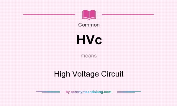 What does HVc mean? It stands for High Voltage Circuit