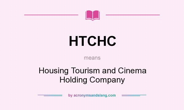 What does HTCHC mean? It stands for Housing Tourism and Cinema Holding Company