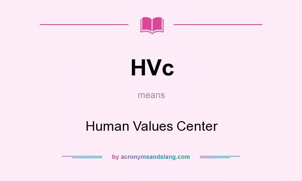 What does HVc mean? It stands for Human Values Center