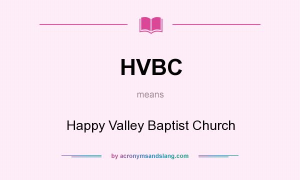 What does HVBC mean? It stands for Happy Valley Baptist Church