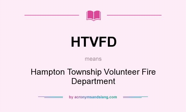 What does HTVFD mean? It stands for Hampton Township Volunteer Fire Department