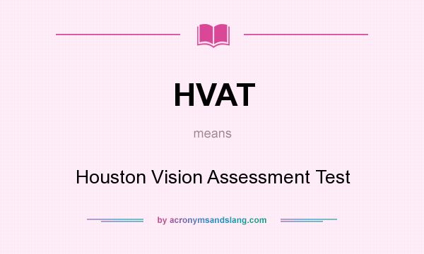 What does HVAT mean? It stands for Houston Vision Assessment Test