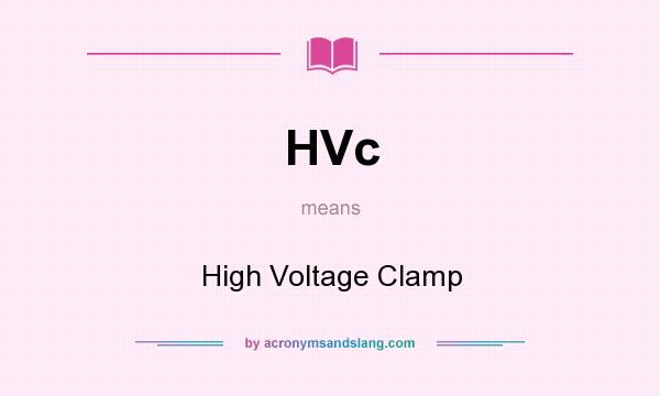 What does HVc mean? It stands for High Voltage Clamp