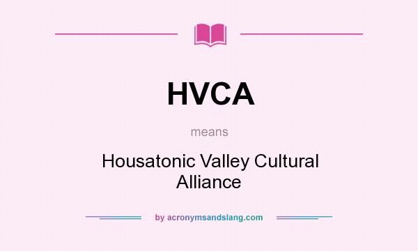 What does HVCA mean? It stands for Housatonic Valley Cultural Alliance