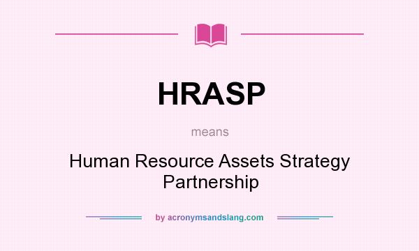What does HRASP mean? It stands for Human Resource Assets Strategy Partnership