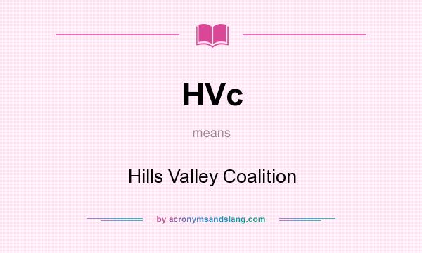 What does HVc mean? It stands for Hills Valley Coalition