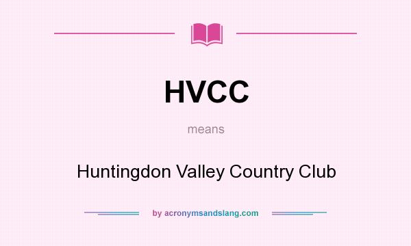 What does HVCC mean? It stands for Huntingdon Valley Country Club