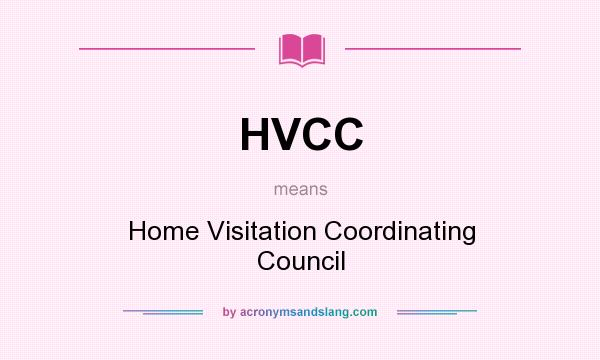 What does HVCC mean? It stands for Home Visitation Coordinating Council