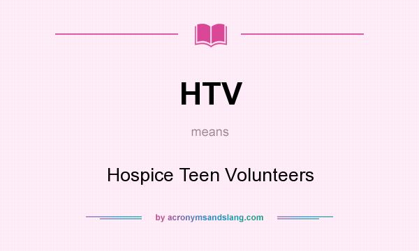 What does HTV mean? It stands for Hospice Teen Volunteers
