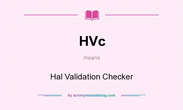 What does HVc mean? It stands for Hal Validation Checker