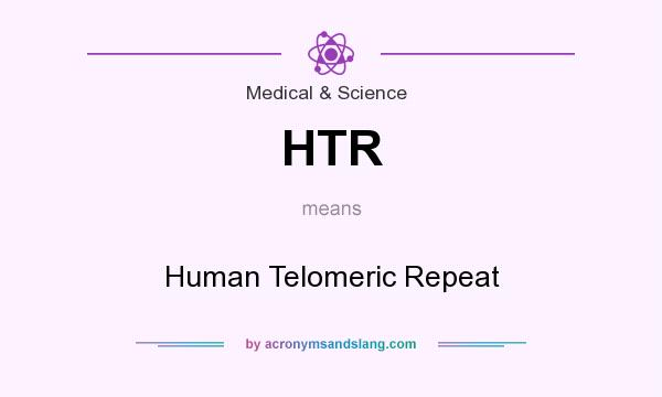 What does HTR mean? It stands for Human Telomeric Repeat