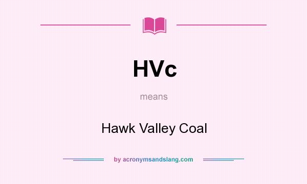 What does HVc mean? It stands for Hawk Valley Coal