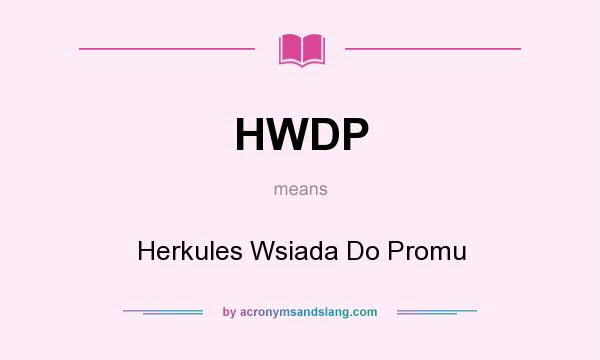 What does HWDP mean? It stands for Herkules Wsiada Do Promu