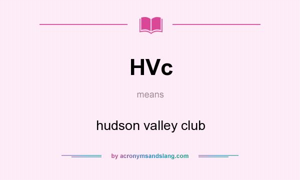 What does HVc mean? It stands for hudson valley club