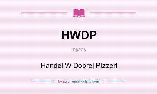 What does HWDP mean? It stands for Handel W Dobrej Pizzeri