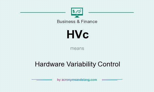 What does HVc mean? It stands for Hardware Variability Control