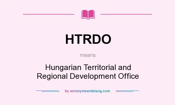 What does HTRDO mean? It stands for Hungarian Territorial and Regional Development Office