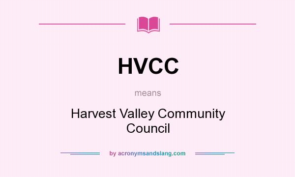 What does HVCC mean? It stands for Harvest Valley Community Council