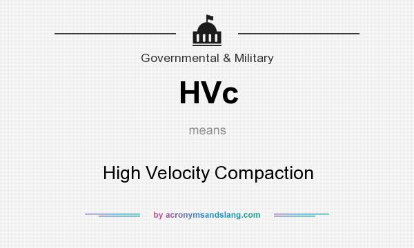 What does HVc mean? It stands for High Velocity Compaction