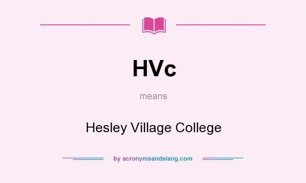 What does HVc mean? It stands for Hesley Village College