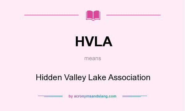 What does HVLA mean? It stands for Hidden Valley Lake Association