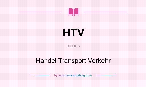 What does HTV mean? It stands for Handel Transport Verkehr
