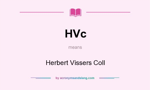 What does HVc mean? It stands for Herbert Vissers Coll