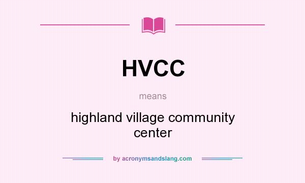 What does HVCC mean? It stands for highland village community center