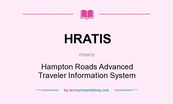 What does HRATIS mean? It stands for Hampton Roads Advanced Traveler Information System