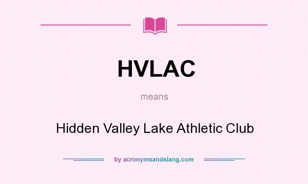 What does HVLAC mean? It stands for Hidden Valley Lake Athletic Club