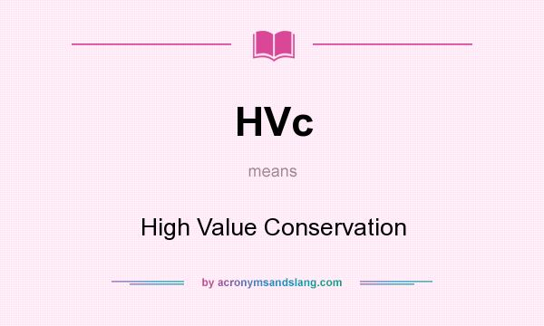 What does HVc mean? It stands for High Value Conservation