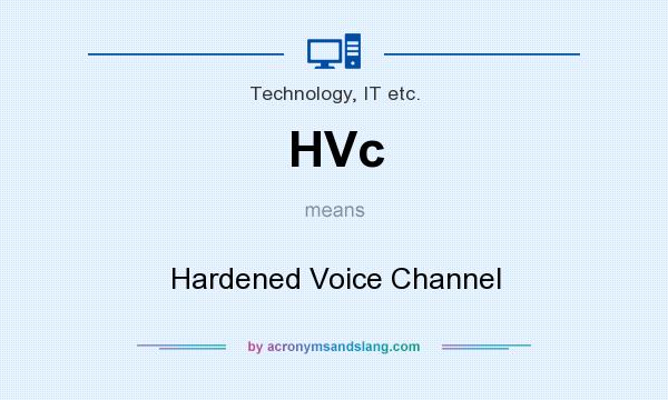 What does HVc mean? It stands for Hardened Voice Channel