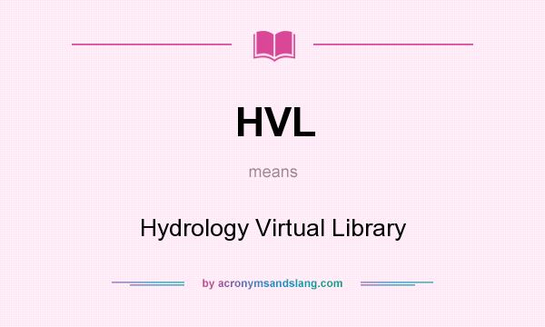 What does HVL mean? It stands for Hydrology Virtual Library