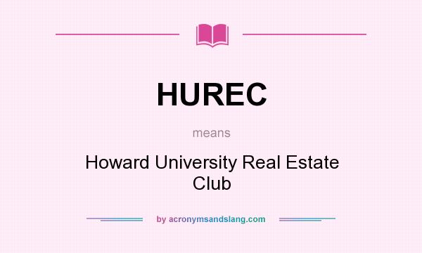 What does HUREC mean? It stands for Howard University Real Estate Club