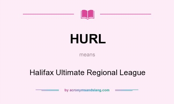 What does HURL mean? It stands for Halifax Ultimate Regional League