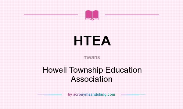 What does HTEA mean? It stands for Howell Township Education Association