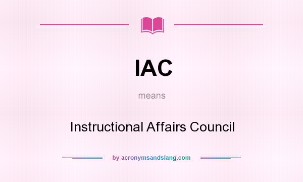 What does IAC mean? It stands for Instructional Affairs Council